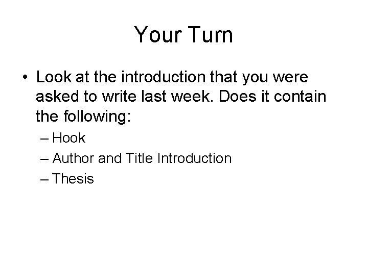 Your Turn • Look at the introduction that you were asked to write last