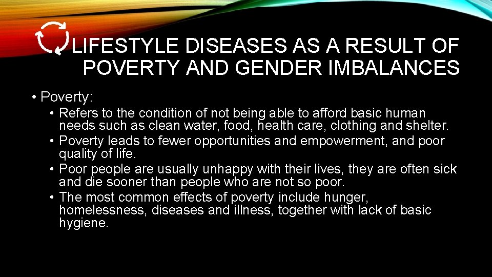 LIFESTYLE DISEASES AS A RESULT OF POVERTY AND GENDER IMBALANCES • Poverty: • Refers