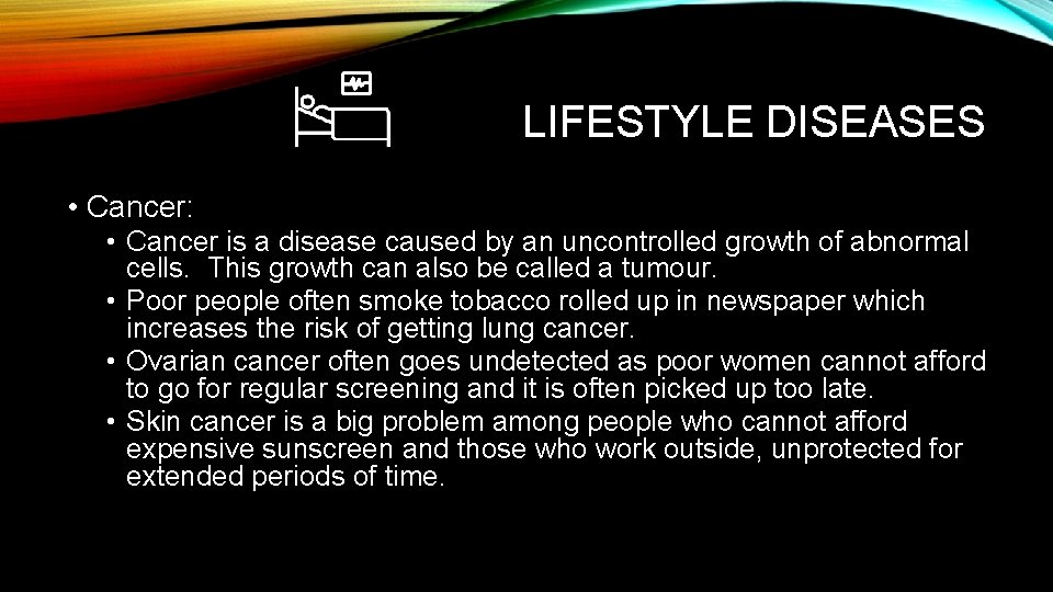 LIFESTYLE DISEASES • Cancer: • Cancer is a disease caused by an uncontrolled growth