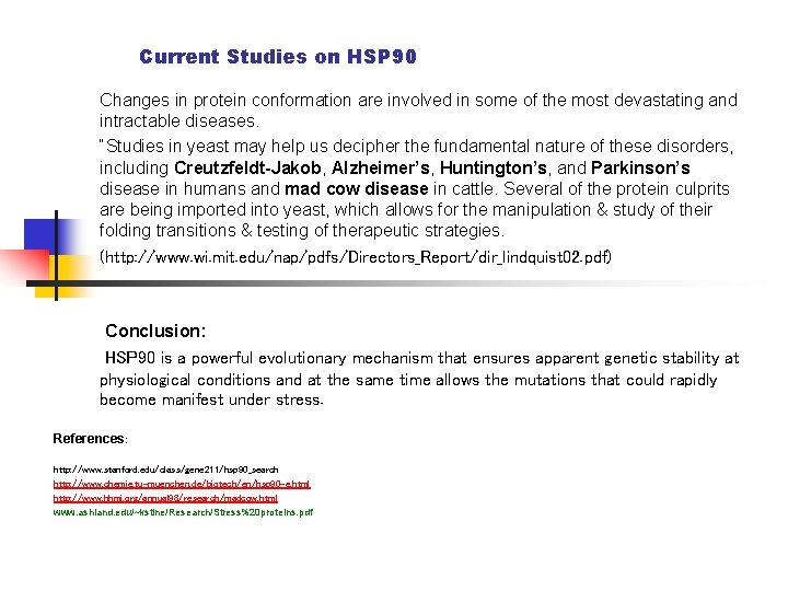 Current Studies on HSP 90 Changes in protein conformation are involved in some of