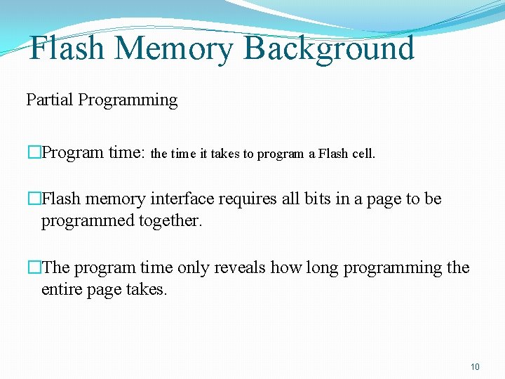 Flash Memory Background Partial Programming �Program time: the time it takes to program a
