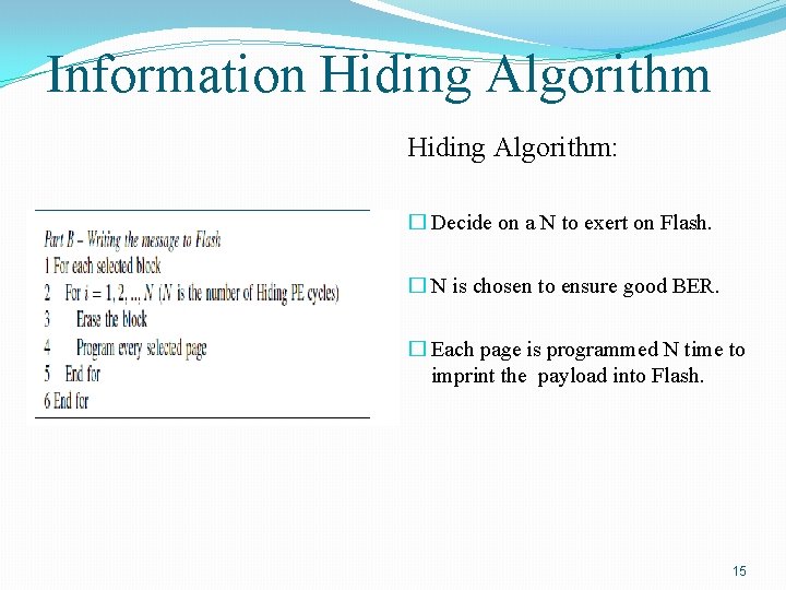 Information Hiding Algorithm: � Decide on a N to exert on Flash. � N