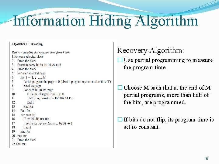 Information Hiding Algorithm Recovery Algorithm: � Use partial programming to measure the program time.