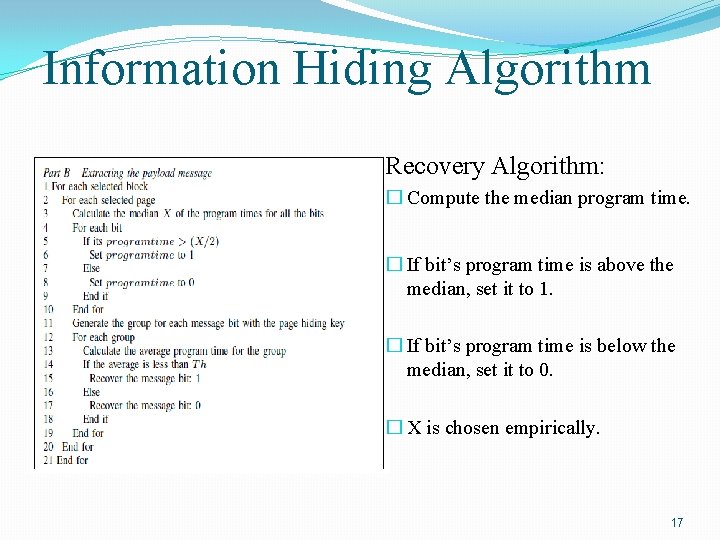 Information Hiding Algorithm Recovery Algorithm: � Compute the median program time. � If bit’s