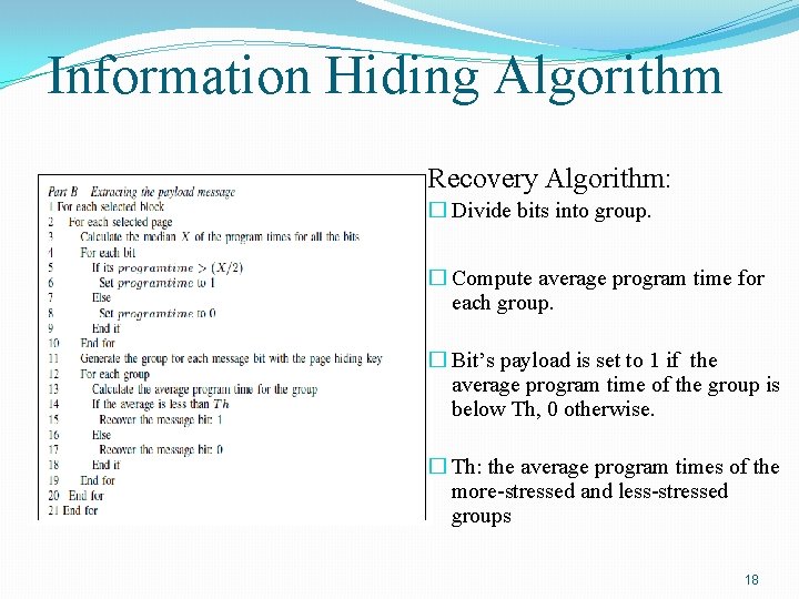 Information Hiding Algorithm Recovery Algorithm: � Divide bits into group. � Compute average program