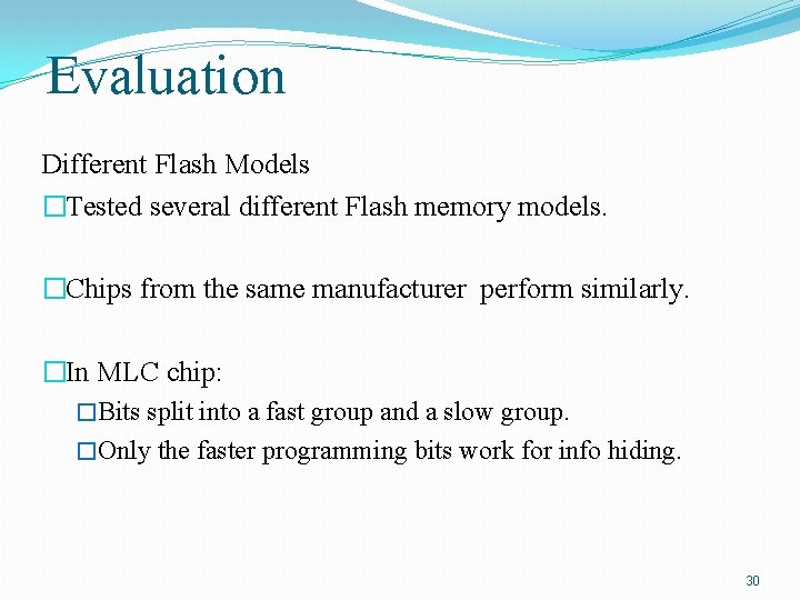 Evaluation Different Flash Models �Tested several different Flash memory models. �Chips from the same