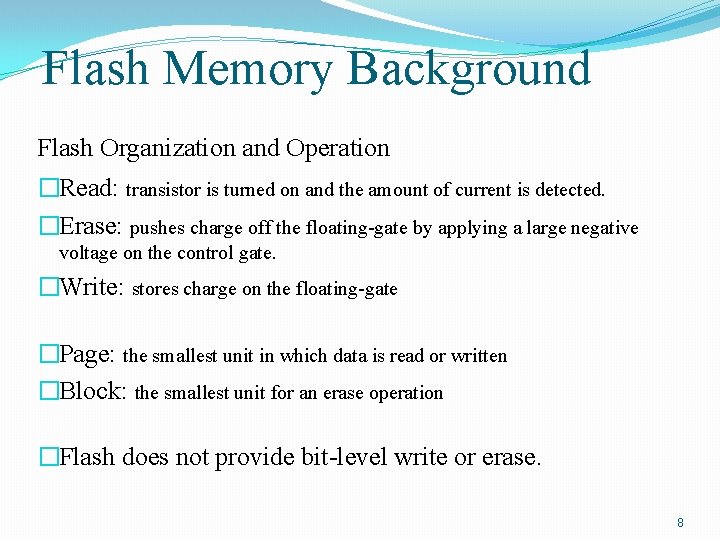Flash Memory Background Flash Organization and Operation �Read: transistor is turned on and the