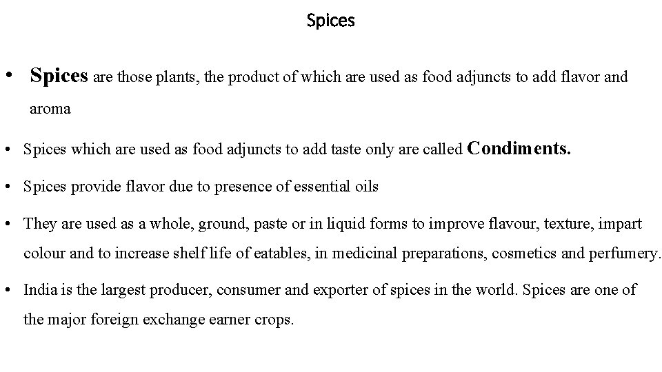 Spices • Spices are those plants, the product of which are used as food