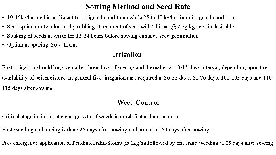 Sowing Method and Seed Rate • 10 -15 kg/ha seed is sufficient for irrigated