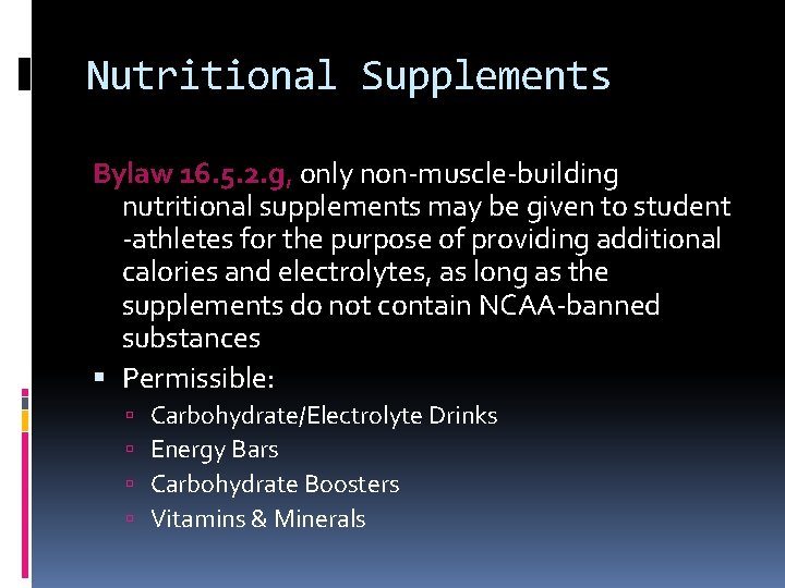 Nutritional Supplements Bylaw 16. 5. 2. g, only non-muscle-building nutritional supplements may be given
