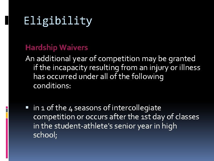Eligibility Hardship Waivers An additional year of competition may be granted if the incapacity
