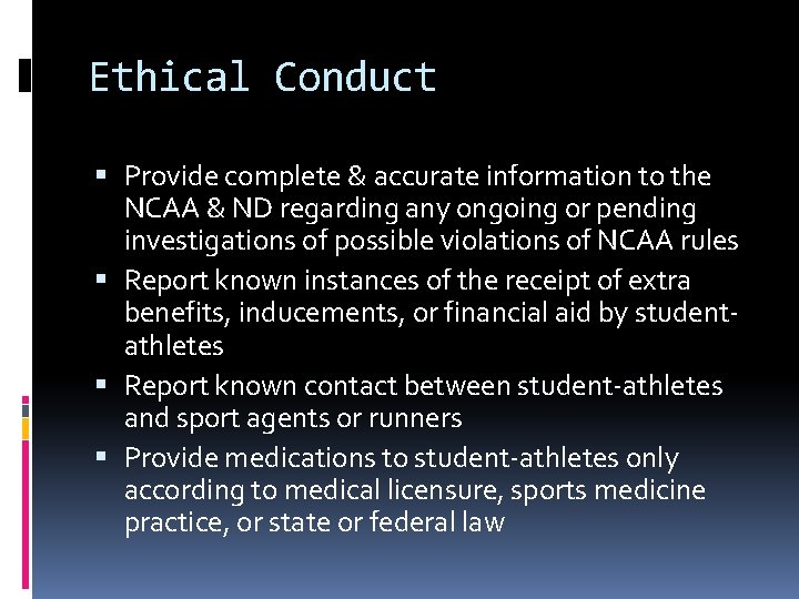 Ethical Conduct Provide complete & accurate information to the NCAA & ND regarding any