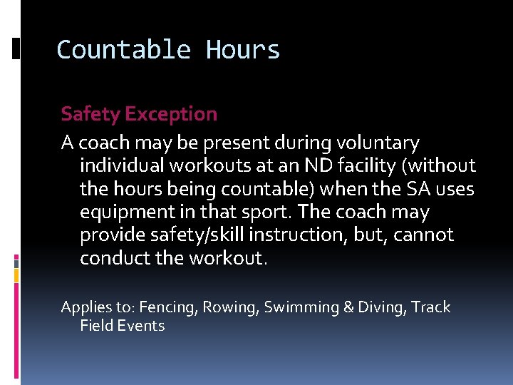 Countable Hours Safety Exception A coach may be present during voluntary individual workouts at