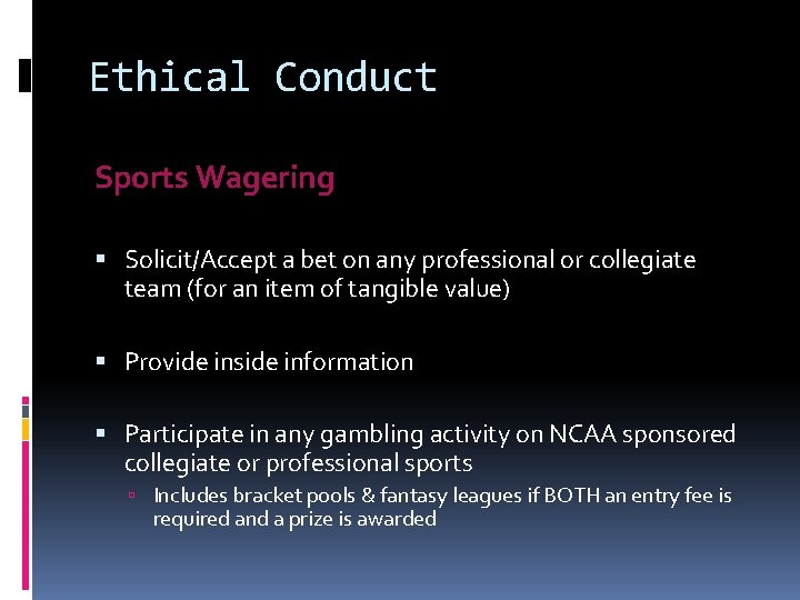 Ethical Conduct Sports Wagering Solicit/Accept a bet on any professional or collegiate team (for