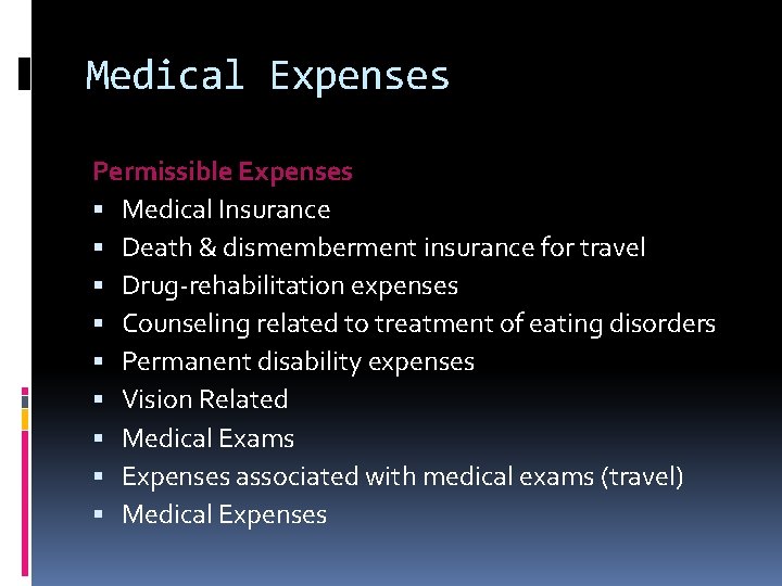 Medical Expenses Permissible Expenses Medical Insurance Death & dismemberment insurance for travel Drug-rehabilitation expenses