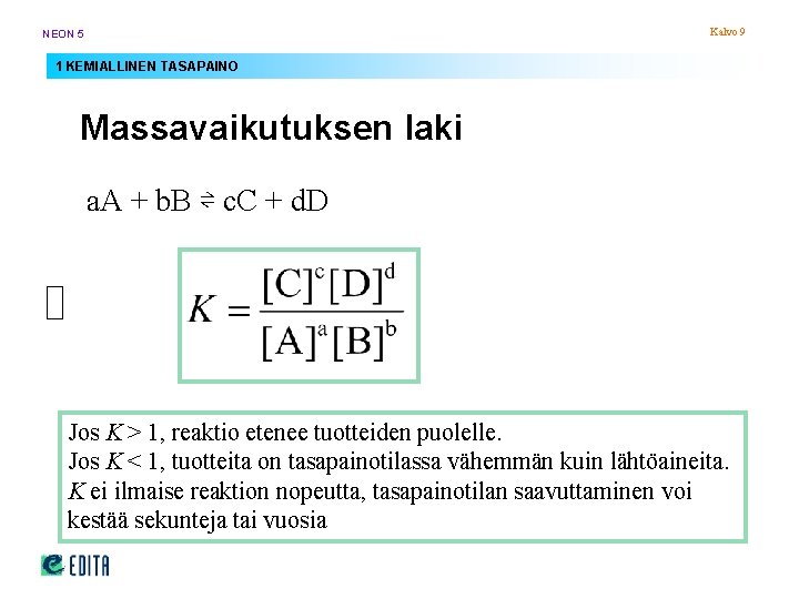 Kalvo 9 NEON 5 1 KEMIALLINEN TASAPAINO Massavaikutuksen laki a. A + b. B Kalvo 9 NEON 5 1 KEMIALLINEN TASAPAINO Massavaikutuksen laki a. A + b. B