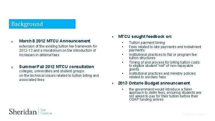 Background o March 8 2012 MTCU Announcement extension of the existing tuition fee framework