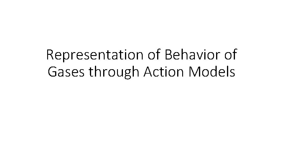 Representation of Behavior of Gases through Action Models 