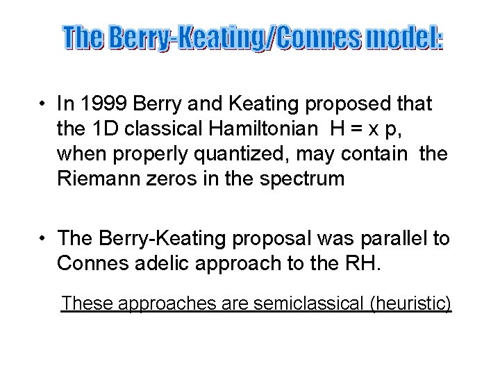  • In 1999 Berry and Keating proposed that the 1 D classical Hamiltonian