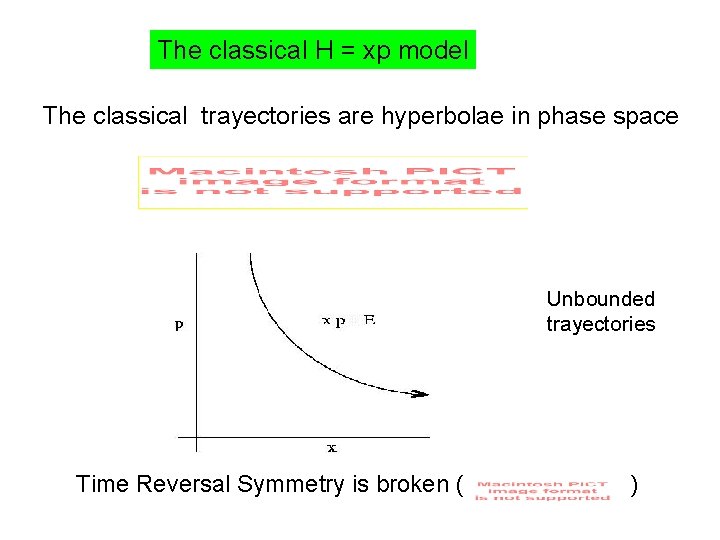 The classical H = xp model The classical trayectories are hyperbolae in phase space