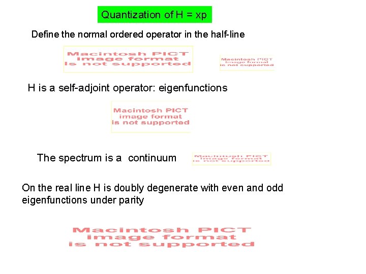 Quantization of H = xp Define the normal ordered operator in the half-line H