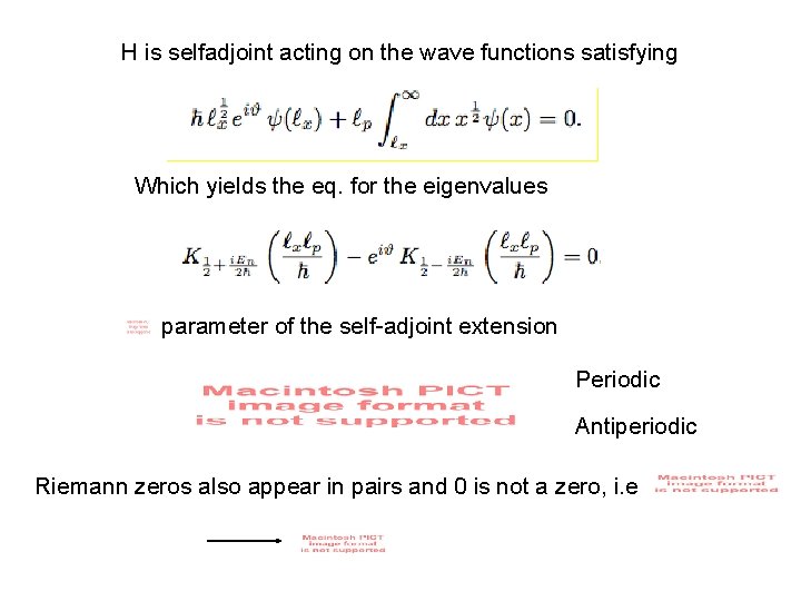 H is selfadjoint acting on the wave functions satisfying Which yields the eq. for