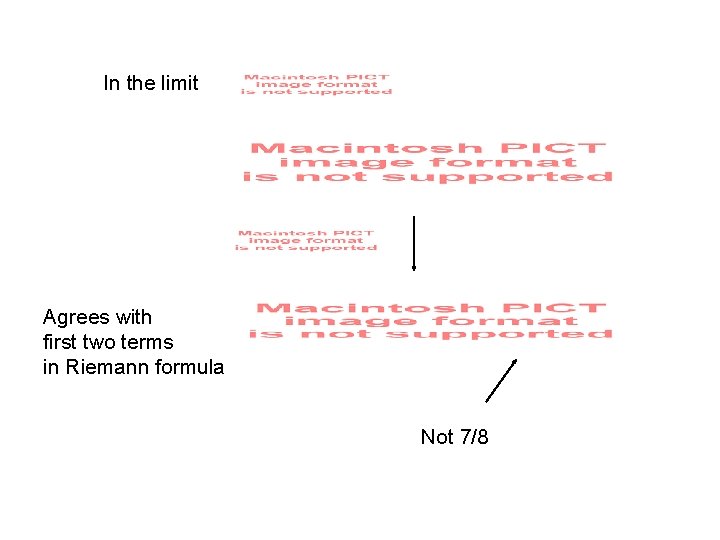 In the limit Agrees with first two terms in Riemann formula Not 7/8 