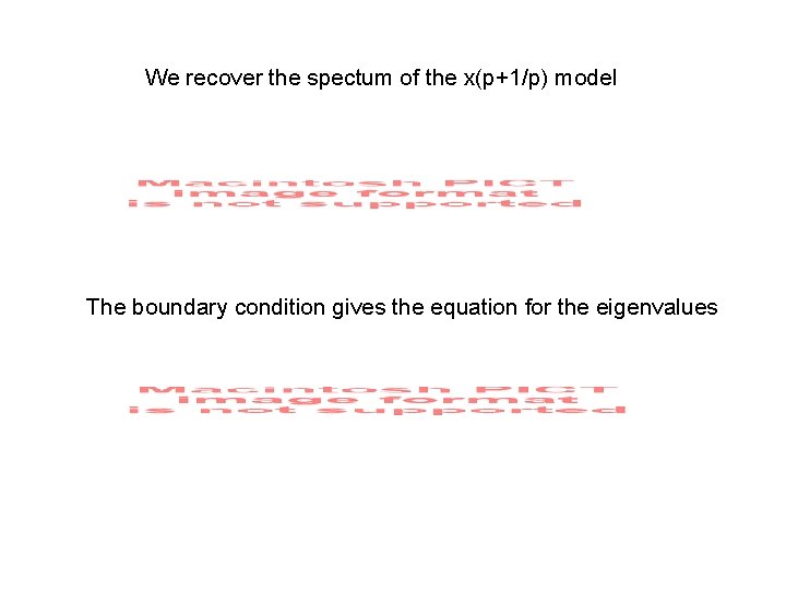 We recover the spectum of the x(p+1/p) model The boundary condition gives the equation