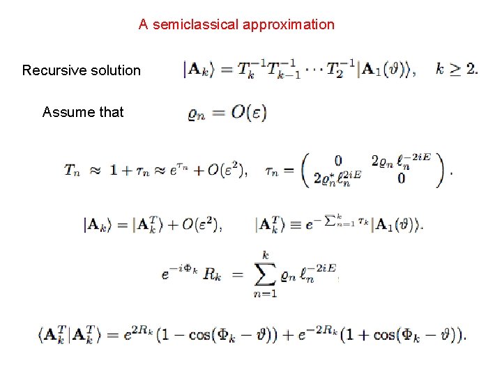 A semiclassical approximation Recursive solution Assume that 