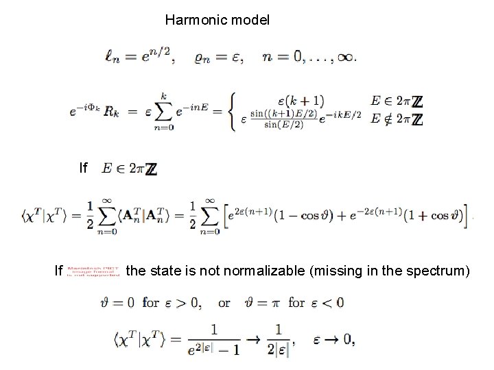 Harmonic model If If the state is not normalizable (missing in the spectrum) 