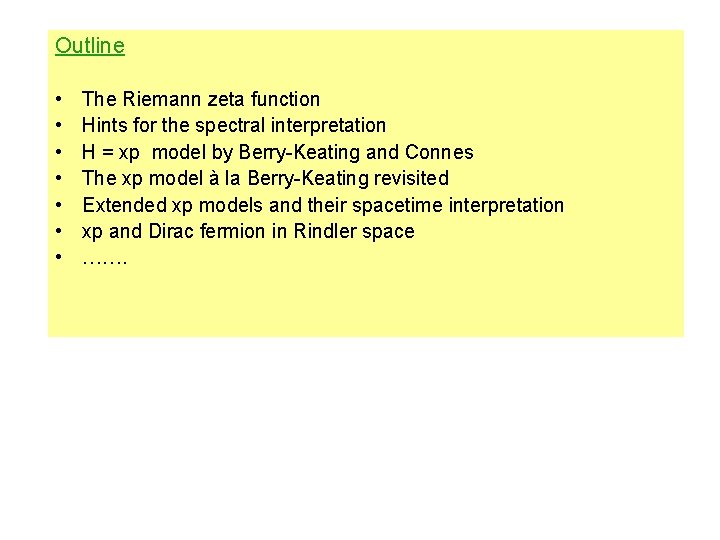 Outline • • The Riemann zeta function Hints for the spectral interpretation H =