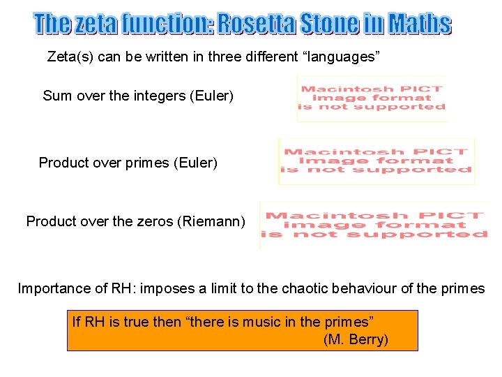 Zeta(s) can be written in three different “languages” Sum over the integers (Euler) Product