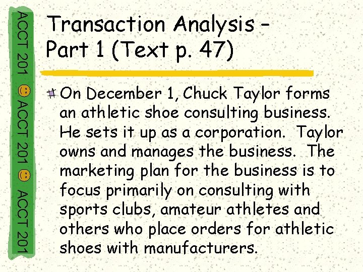 ACCT 201 Transaction Analysis – Part 1 (Text p. 47) ACCT 201 On December