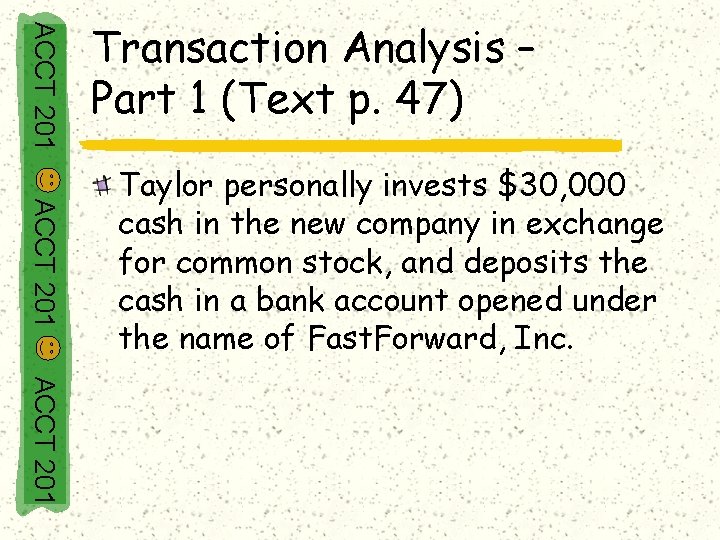 ACCT 201 Transaction Analysis – Part 1 (Text p. 47) ACCT 201 Taylor personally