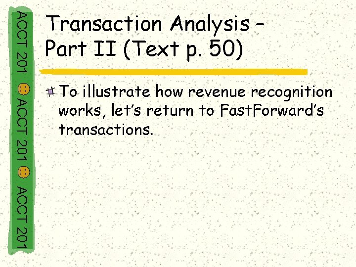 ACCT 201 Transaction Analysis – Part II (Text p. 50) ACCT 201 To illustrate