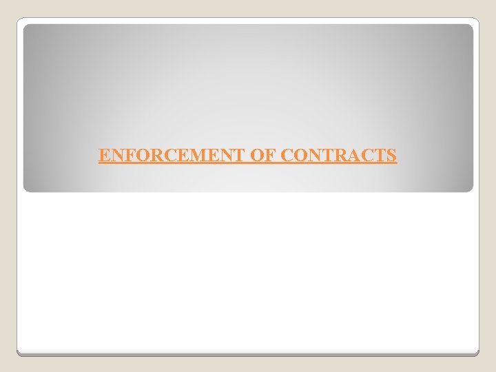 ENFORCEMENT OF CONTRACTS 