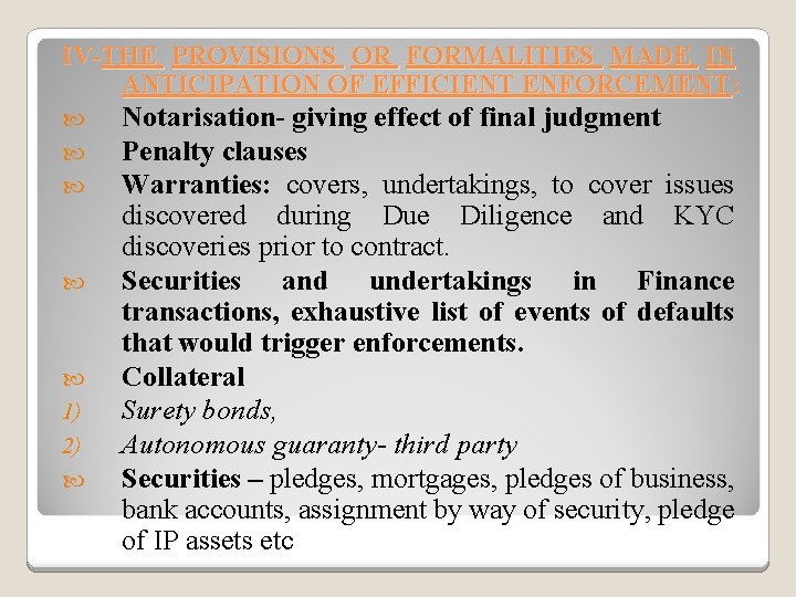 IV-THE PROVISIONS OR FORMALITIES MADE IN ANTICIPATION OF EFFICIENT ENFORCEMENT: 1) 2) Notarisation- giving