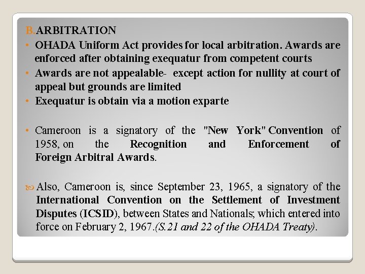 B. ARBITRATION • OHADA Uniform Act provides for local arbitration. Awards are enforced after