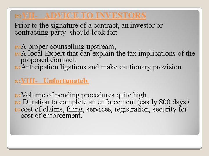  VII- ADVICE TO INVESTORS Prior to the signature of a contract, an investor