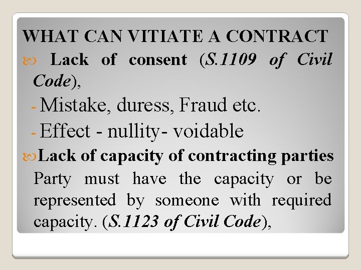 WHAT CAN VITIATE A CONTRACT Lack of consent (S. 1109 of Civil Code), -