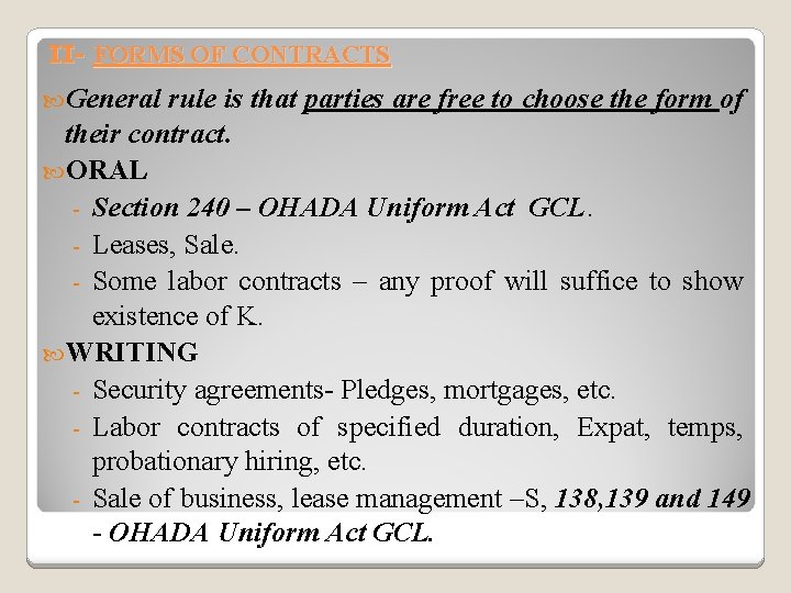  II- FORMS OF CONTRACTS General rule is that parties are free to choose