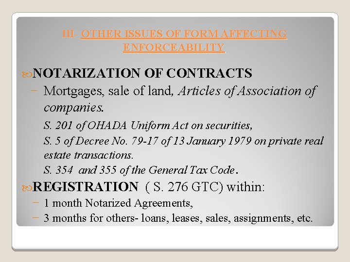  III- OTHER ISSUES OF FORM AFFECTING ENFORCEABILITY NOTARIZATION OF CONTRACTS − Mortgages, sale