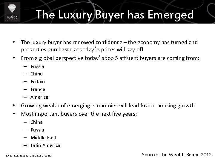 The Luxury Buyer has Emerged • The luxury buyer has renewed confidence – the