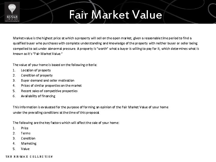 Fair Market Value Market value is the highest price at which a property will