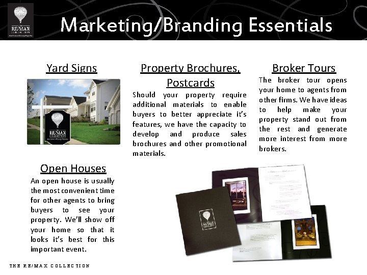 Marketing/Branding Essentials Yard Signs Property Brochures, Postcards Should your property require additional materials to