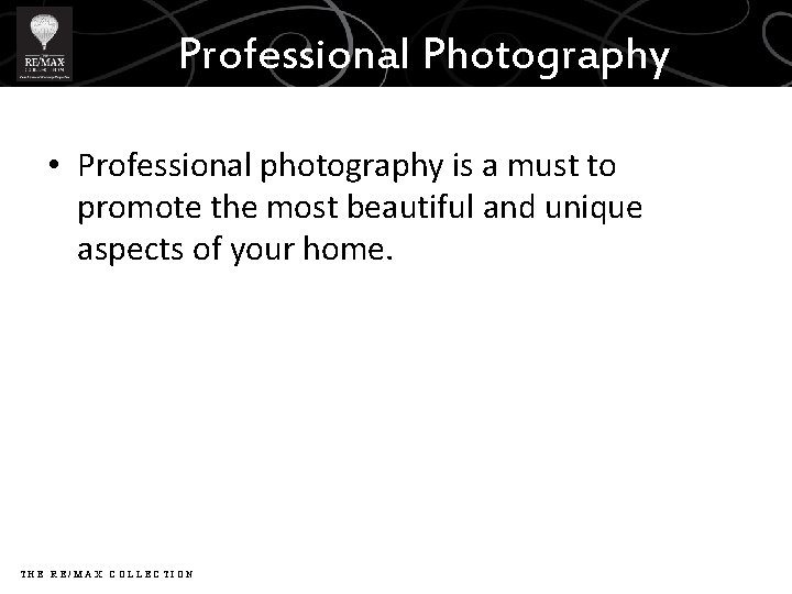 Professional Photography • Professional photography is a must to promote the most beautiful and