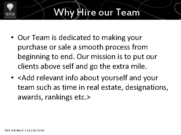 Why Hire our Team • Our Team is dedicated to making your purchase or