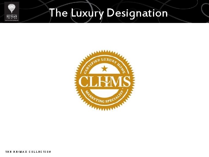 The Luxury Designation THE RE/MAX COLLECTION 