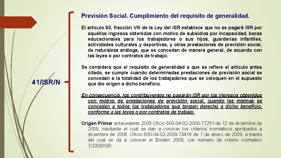 Previsión Social. Cumplimiento del requisito de generalidad. El artículo 93, fracción VIII de la