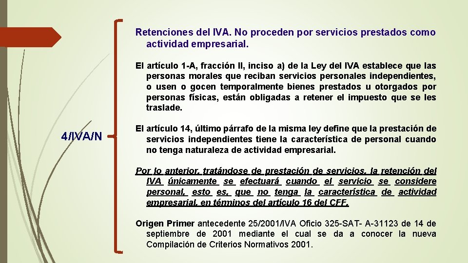 Retenciones del IVA. No proceden por servicios prestados como actividad empresarial. El artículo 1 Retenciones del IVA. No proceden por servicios prestados como actividad empresarial. El artículo 1